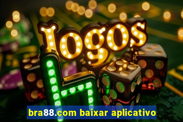 bra88.com baixar aplicativo